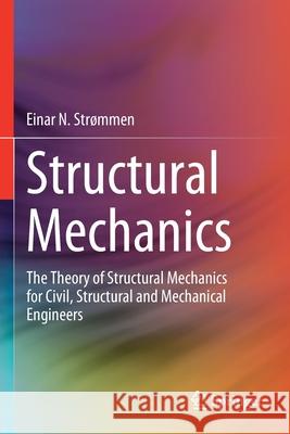 Structural Mechanics: The Theory of Structural Mechanics for Civil, Structural and Mechanical Engineers Str 9783030443207 Springer - książka