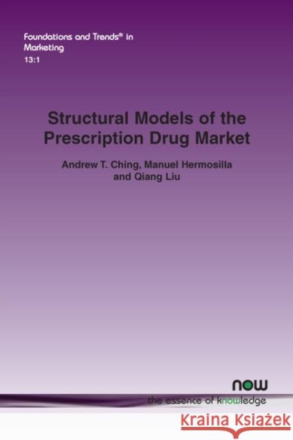 Structural Models of the Prescription Drug Market Andrew T. Ching Manuel Hermosilla Qiang Liu 9781680836127 Now Publishers - książka