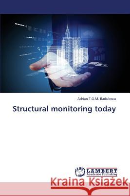 Structural Monitoring Today Radulescu Adrian T. G. M. 9783659449895 LAP Lambert Academic Publishing - książka