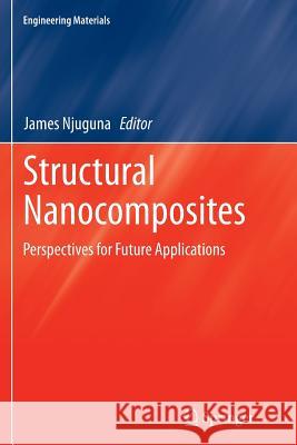 Structural Nanocomposites: Perspectives for Future Applications Njuguna, James 9783662509821 Springer - książka