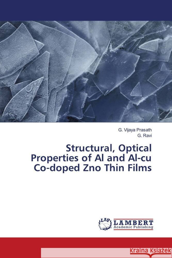 Structural, Optical Properties of Al and Al-CU Co-doped ZNO Thin Films Vijaya Prasath, G., Ravi, G. 9786204743486 LAP Lambert Academic Publishing - książka