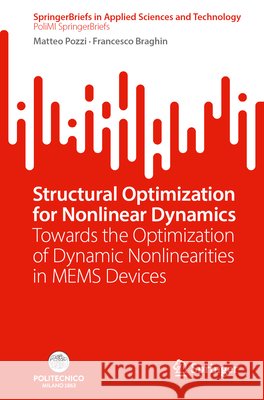 Structural Optimization for Nonlinear Dynamics: Towards the Optimization of Dynamic Nonlinearities in Mems Devices Matteo Pozzi Francesco Braghin 9783032225993 Springer - książka