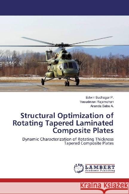 Structural Optimization of Rotating Tapered Laminated Composite Plates : Dynamic Characterization of Rotating Thickness Tapered Composite Plates Sudhagar P., Edwin; Rajamohan, Vasudevan; Babu A., Ananda 9786202095181 LAP Lambert Academic Publishing - książka