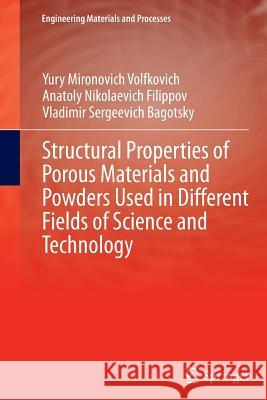 Structural Properties of Porous Materials and Powders Used in Different Fields of Science and Technology Yury Mironovich Volfkovich Anatoly Nikolaevich Filippov Vladimir Sergeevich Bagotsky 9781447169123 Springer - książka