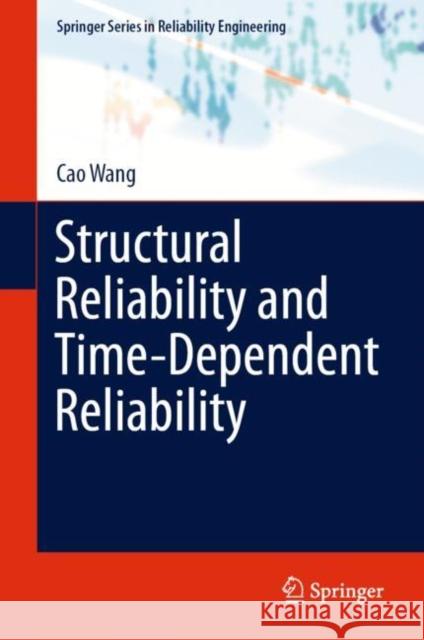 Structural Reliability and Time-Dependent Reliability Cao Wang 9783030625047 Springer - książka