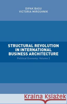 Structural Revolution in International Business Architecture: Volume 2: Political Economy Miroshnik, Victoria 9781137535764 Palgrave MacMillan - książka