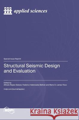 Structural Seismic Design and Evaluation Alfredo Reyes-Salazar Federico Valenzuela-Beltran Mario D. Llanes-Tizoc 9783725851638 Mdpi AG - książka