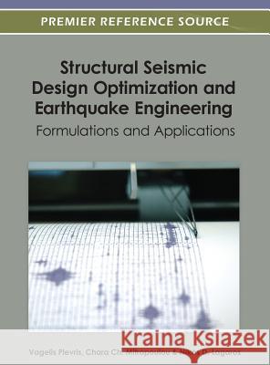 Structural Seismic Design Optimization and Earthquake Engineering: Formulations and Applications Plevris, Vagelis 9781466616400 Engineering Science Reference - książka