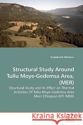 Structural Study Around Tullu Moye-Gedemsa Area, (MER) Admassu, Engdawork 9783639175752 VDM Verlag - książka