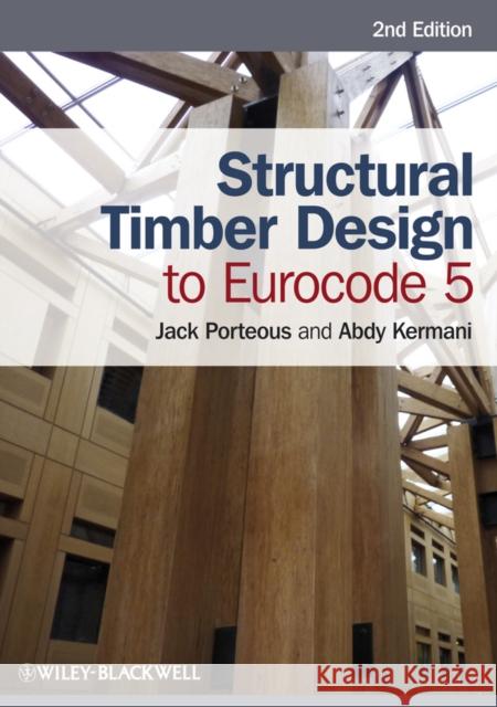 Structural Timber Design to Eurocode 5 Jack Porteous 9780470675007 Wiley-Blackwell - książka