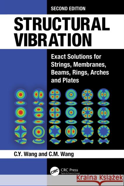 Structural Vibration: Exact Solutions for Strings, Membranes, Beams, Rings, Arches, and Plates C.M. (National University of Singapore, Singapore) Wang 9781041036548 CRC Press - książka