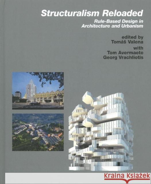 Structuralism Reloaded: Rule-Based DEsign in Architecture and Urbanism Tomas, Valena, Tom Avermaete, Georg Vrachliotis 9783936681475 Edition Axel Menges - książka