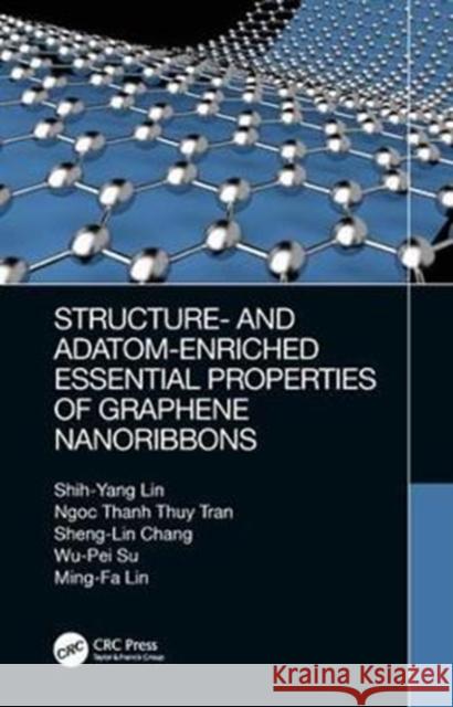 Structure- And Adatom-Enriched Essential Properties of Graphene Nanoribbons Shih-Yang Lin Ngoc Than Sheng-Lin Chang 9780367002299 CRC Press - książka