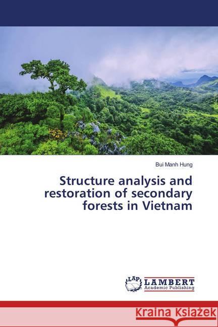 Structure analysis and restoration of secondary forests in Vietnam Manh Hung, Bui 9783659680472 LAP Lambert Academic Publishing - książka