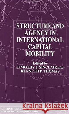 Structure and Agency in International Capital Mobility Kenneth P. Thomas, Timothy Sinclair 9780333725542 Palgrave Macmillan - książka