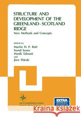 Structure and Development of the Greenland-Scotland Ridge: New Methods and Concepts Bott, Martin H. P. 9781461334873 Springer - książka