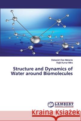 Structure and Dynamics of Water around Biomolecules Das Mahanta, Debasish; Mitra, Rajib Kumar 9786202529051 LAP Lambert Academic Publishing - książka