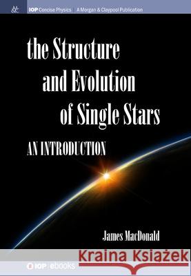 Structure and Evolution of Single Stars: An introduction James MacDonald 9781643278773 Morgan & Claypool - książka