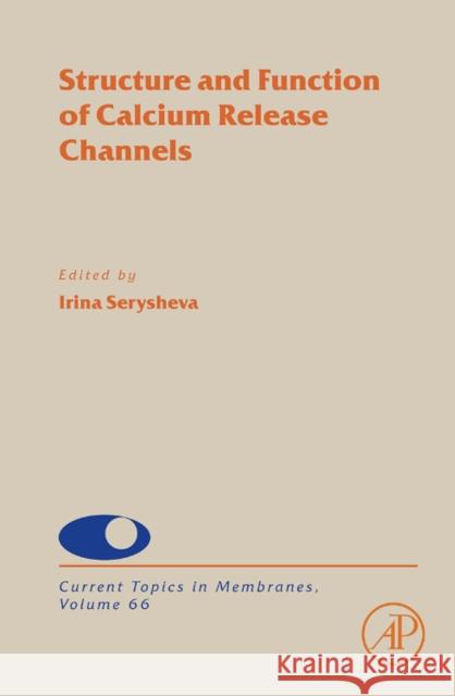 Structure and Function of Calcium Release Channels: Volume 66 Serysheva, Irina 9780123810373 Academic Press - książka