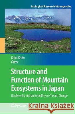 Structure and Function of Mountain Ecosystems in Japan: Biodiversity and Vulnerability to Climate Change Kudo, Gaku 9784431567363 Springer - książka