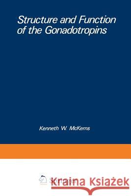 Structure and Function of the Gonadotropins Kenneth W. McKerns 9781468434163 Springer - książka