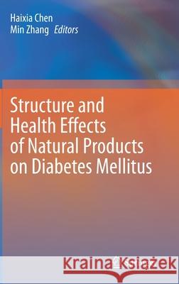 Structure and Health Effects of Natural Products on Diabetes Mellitus Haixia Chen Min Zhang 9789811587900 Springer - książka