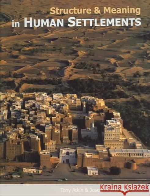Structure and Meaning in Human Settlement Tony Atkin Joseph Rykwert 9781931707831 1st Impression Publishing - książka