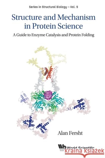 Structure and Mechanism in Protein Science: A Guide to Enzyme Catalysis and Protein Folding Alan R. Fersht 9789813225190 World Scientific Publishing Co Pte Ltd - książka