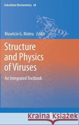 Structure and Physics of Viruses: An Integrated Textbook Mauricio G. Mateu 9789400765511 Springer - książka