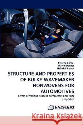 Structure and Properties of Bulky Wavemaker Nonwovens for Automotives  9783838379838 LAP Lambert Academic Publishing AG & Co KG - książka