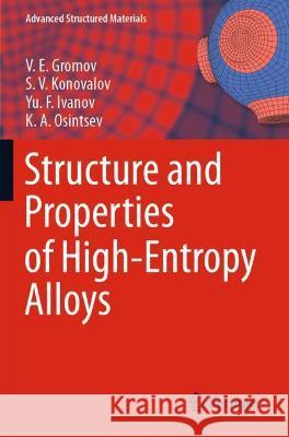 Structure and Properties of High-Entropy Alloys V. E. Gromov, S. V. Konovalov, Yu. F. Ivanov 9783030783662 Springer International Publishing - książka