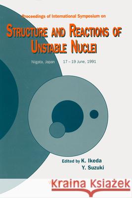 Structure and Reactions of Unstable Nuclei - Proceedings of the International Symposium Suzuki, Yoichiro 9789810207694 World Scientific Publishing Company - książka