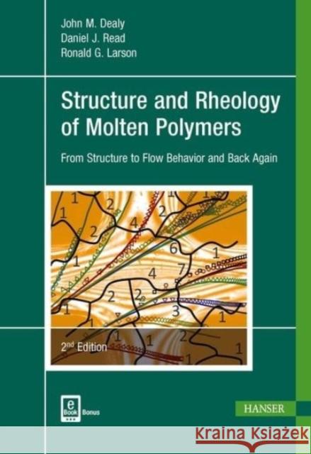 Structure and Rheology of Molten Polymers 2e: From Structure to Flow Behavior and Back Again Dealy, John M. 9781569906118 Hanser Gardner Publications - książka