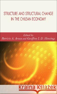 Structure and Structural Change in the Chilean Economy Patricio A. Aroca Geoffrey J. D. Hewings 9780230004962 Palgrave MacMillan - książka