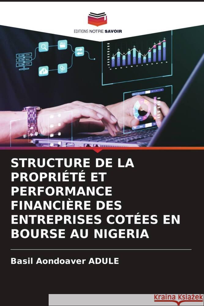 STRUCTURE DE LA PROPRIÉTÉ ET PERFORMANCE FINANCIÈRE DES ENTREPRISES COTÉES EN BOURSE AU NIGERIA ADULE, Basil Aondoaver 9786208248024 Editions Notre Savoir - książka