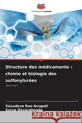 Structure des médicaments : chimie et biologie des sulfonylurées Avupati, Vasudeva Rao, Devarakonda, Surya 9786208954109 Editions Notre Savoir - książka