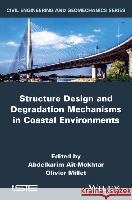 Structure Design and Degradation Mechanisms in Coastal Environments Karim Ait-Mokhtar Olivier Millet 9781848217324 Wiley-Iste - książka