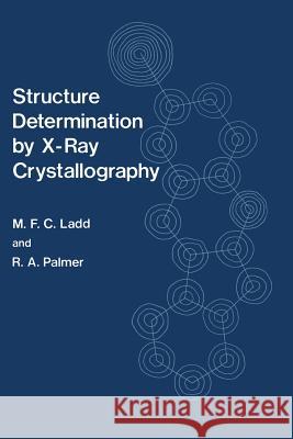 Structure Determination by X-Ray Crystallography M. Ladd 9781461579328 Springer - książka