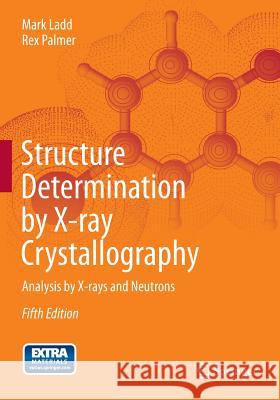 Structure Determination by X-Ray Crystallography: Analysis by X-Rays and Neutrons Ladd, Mark 9781461439561 Springer, Berlin - książka