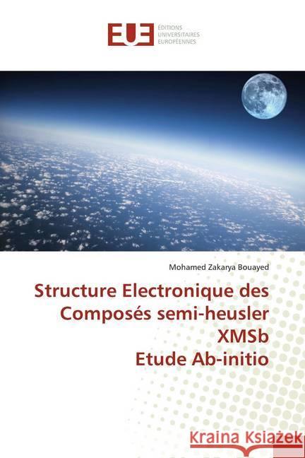 Structure Electronique des Composés semi-heusler XMSb Etude Ab-initio Bouayed, Mohamed Zakarya 9783639609097 Éditions universitaires européennes - książka