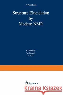 Structure Elucidation by Modern NMR: A Workbook Helmut Duddek G. Toth H. Duddek 9783798511118 Springer - książka