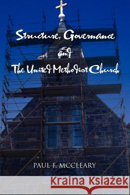 Structure, Governance and The United Methodist Church McCleary, Paul F. 9781465361967 Xlibris Corporation - książka