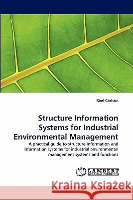 Structure Information Systems for Industrial Environmental Management  9783838389066 LAP Lambert Academic Publishing AG & Co KG - książka