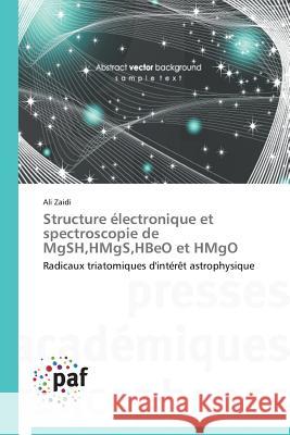 Structure Électronique Et Spectroscopie de Mgsh, Hmgs, Hbeo Et Hmgo Zaidi-A 9783841629876 Presses Academiques Francophones - książka