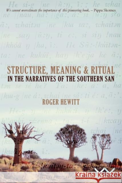 Structure, Meaning and Ritual in the Narratives of the Southern San Roger Hewitt 9781868144709 Witwatersrand University Press Publications - książka