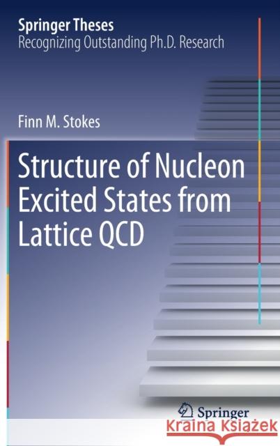 Structure of Nucleon Excited States from Lattice QCD Finn Stokes 9783030257217 Springer - książka