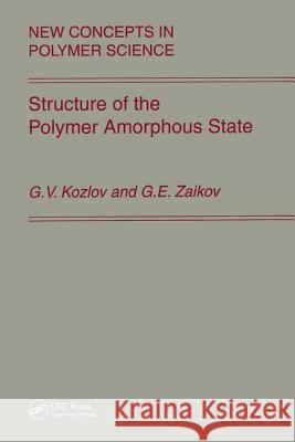 Structure of the Polymer Amorphous State G. V. Kozlov Gennadifi Efremovich Zaikov 9789067644013 Brill Academic Publishers - książka