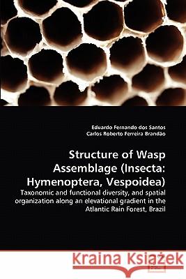 Structure of Wasp Assemblage (Insecta: Hymenoptera, Vespoidea) Dos Santos, Eduardo Fernando 9783639276763 VDM Verlag - książka