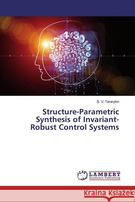 Structure-Parametric Synthesis of Invariant-Robust Control Systems Tararykin, S. V. 9783659949784 LAP Lambert Academic Publishing - książka