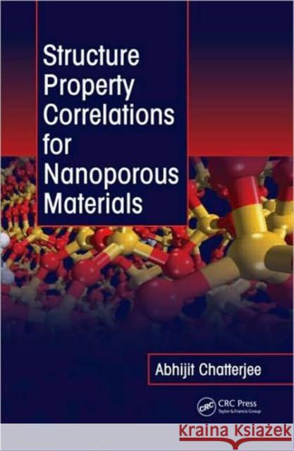 Structure Property Correlations for Nanoporous Materials Abhijit Chatterjee 9781420082746 CRC - książka